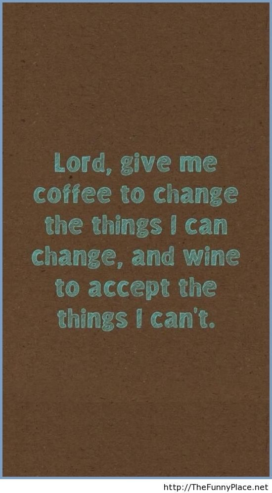 Give me coffee and wine