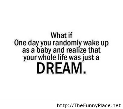 What if one day...