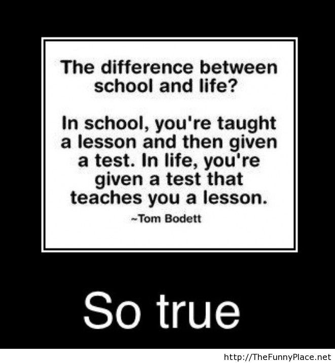 The difference between life and school