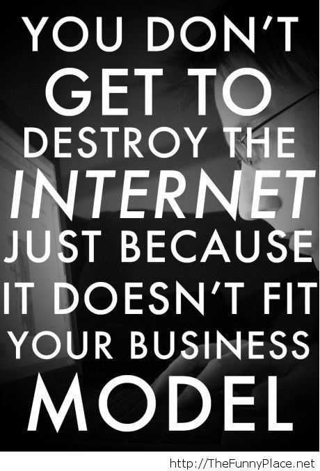 You don't get to destroy the internet